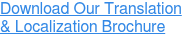 Download Our Translation  & Localization Brochure