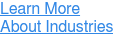 Learn More About Industries
